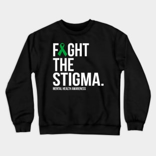 Fight The Stigma Green Ribbon Mental Health Crewneck Sweatshirt